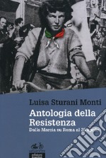 Antologia della Resistenza. Dalla marcia su Roma al 25 aprile