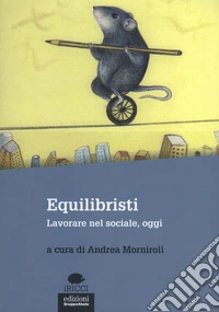 Equilibristi. Lavorare nel sociale, oggi libro