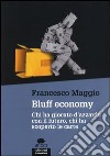 Bluff economy. Chi ha giocato d'azzardo con il futuro, chi ha scoperto le carte libro