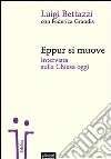 Eppur si muove. Intervista sulla Chiesa oggi libro