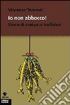 Io non abbocco! Storie di anziani e truffatori libro di Tancredi Vincenzo