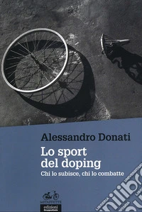 Lo sport del doping. Chi lo subisce, chi lo combatte