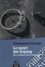 Lo sport del doping. Chi lo subisce, chi lo combatte