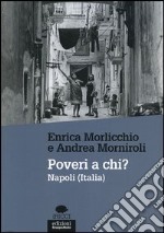 Poveri a chi? Napoli (Italia) libro