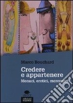 Credere e appartenere. Monaci, eretici, mercenari libro