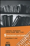5 variazioni sul credere libro