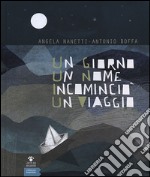 Un giorno un nome incominciò un viaggio libro