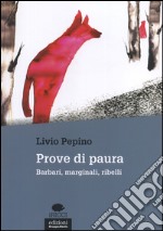 Prove di paura. Barbari, marginali, ribelli libro