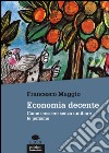 Economia decente. Come crescere senza umiliare le persone libro di Maggio Francesco