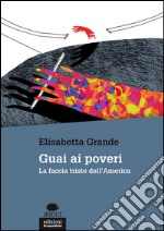 Guai ai poveri. La faccia triste dell'America