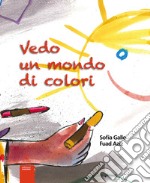 Vedo un mondo di colori libro