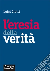 L'eresia della verità