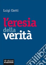 L'eresia della verità libro