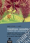 Questione cannabis. Le ragioni della legalizzazione libro