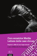 Cara senatrice Merlin. Lettere dalle case chiuse. Ragioni e sfide di una legge attuale libro