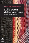 Sulle tracce dell'educazione. Persone, contesti, relazioni libro