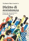 Diritto di resistenza. Come fare la rivoluzione attraverso il diritto libro di Marchesiello Michele