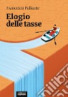 Elogio delle tasse libro di Pallante Francesco