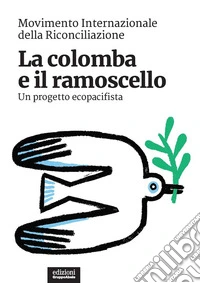 La colomba e il ramoscello. Un progetto ecopacifista