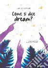 Come si dice dream? Storie di vita di adolescenti in esilio libro