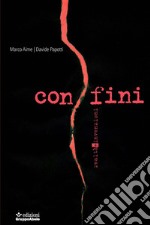 Confini. Realtà e invenzioni libro