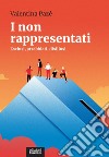 I non rappresentati. Esclusi, arrabbiati, disillusi libro di Pazé Valentina