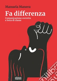 Fa differenza. Comunicazione corretta e lotta di classe