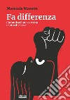 Fa differenza. Comunicazione corretta e lotta di classe libro di Manera Manuela