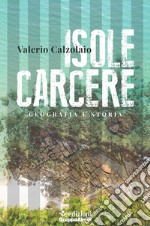 Isole carcere. Geografia e storia libro