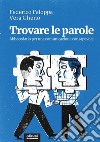 Trovare le parole. Abbecedario per una comunicazione consapevole libro