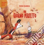 Un giorno perfetto. Avventure a Bosco piccolo. Ediz. a colori libro