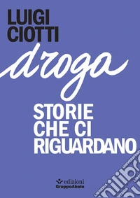 Droga. Storie che ci riguardano