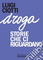 Droga. Storie che ci riguardano libro