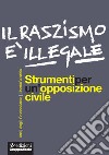 Il razzismo è illegale. Strumenti per un'opposizione civile libro