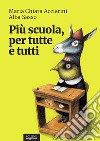 Più scuola, per tutte e tutti libro