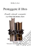 Proteggere il libro. Risvolti culturali, economici e politici del prezzo fisso libro