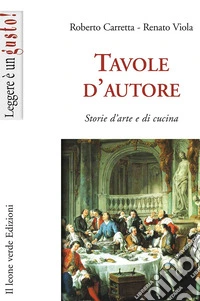 Tavole d'autore. Storie d'arte e di cucina