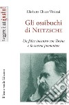 Gli ossibuchi di Nietzsche. Un felice incontro con Torino e la cucina piemontese libro di Chicco Vitzizzai Elisabetta