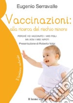 Vaccinazioni: alla ricerca del rischio minore. Perché ho vaccinato i miei figli ma non i miei nipoti libro