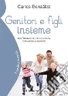 Genitori e figli insieme. Dall'infanzia all'adolescenza con amore e rispetto libro