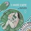 Ti amerò sempre. Ediz. illustrata libro di Munsch Robert