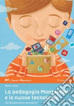 La pedagogia Montessori e le nuove tecnologie  libro usato