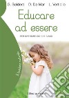 Educare ad essere. Per diventare ciò che siamo libro