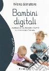 Bambini digitali. L'alterazione del pensiero creativo e il declino dell'empatia libro