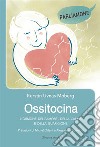 Ossitocina. L'ormone dell'amore, della calma e della guarigione libro