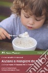 Aiutami a mangiare da solo! L'alimentazione dei bambini da 0 a 3 anni libro di De Luca F. (cur.)