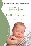 Effetto microbioma. Come la nascita influenza la salute futura libro