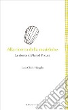 Alla ricerca della madeleine. Le ricette di Marcel Proust libro di Glebb Miroglio Luca