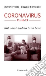 Coronavirus. Covid-19. No! Non è andato tutto bene libro