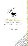 Mindful cooking. Cucinare in consapevolezza per dare più gusto alla propria vita libro di Rosso Francesca